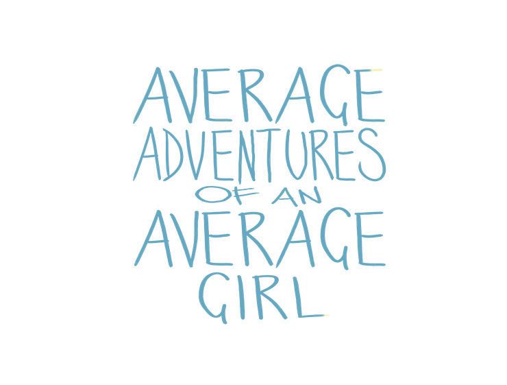 Average Adventures of an Average Girl 47